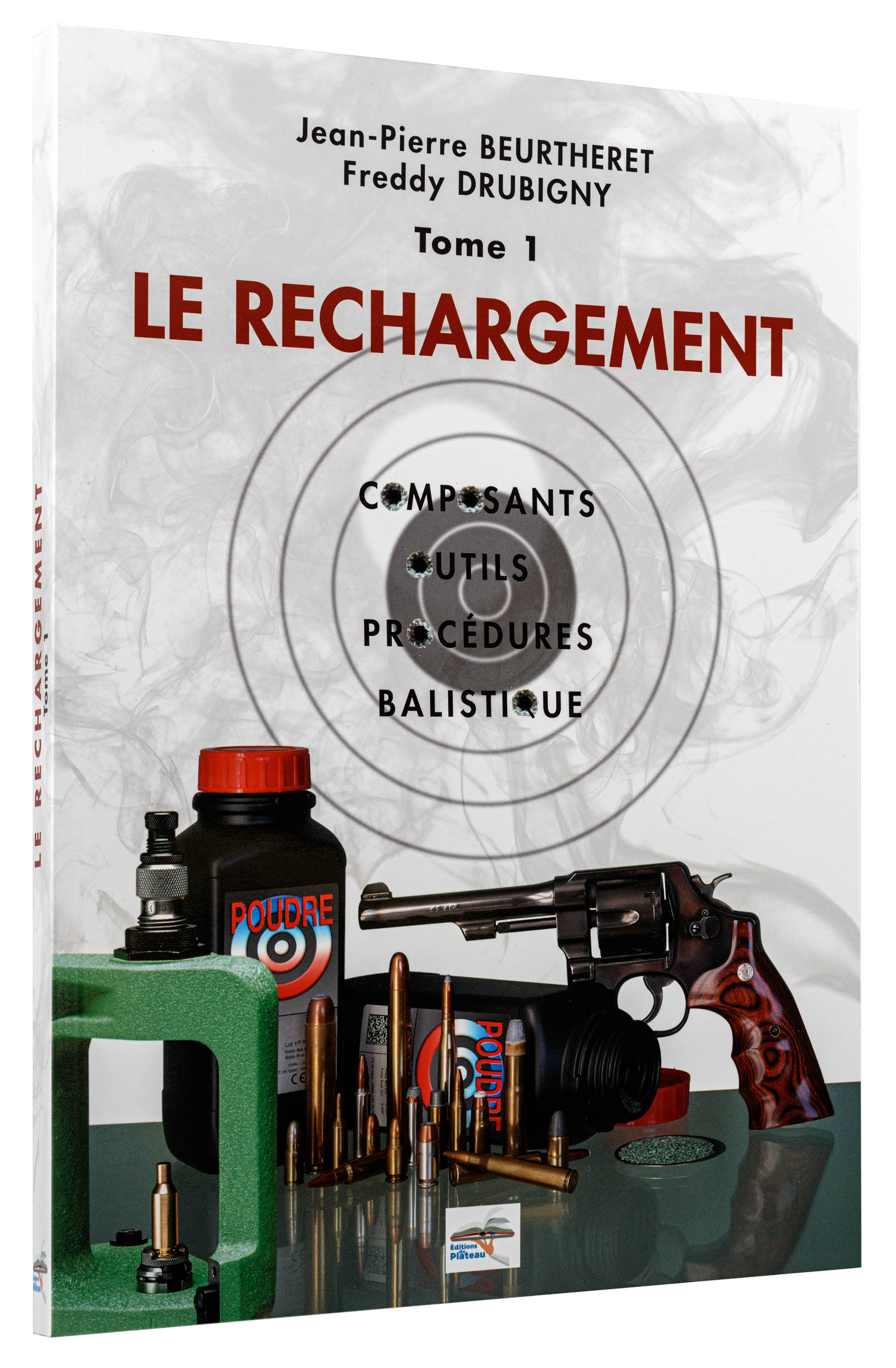 Manuel De Rechargement Tome 1 LE RECHARGEMENT COMPOSANTS OUTILS Manuel De Rechargement Tome 1 LE RECHARGEMENT COMPOSANTS OUTILS
